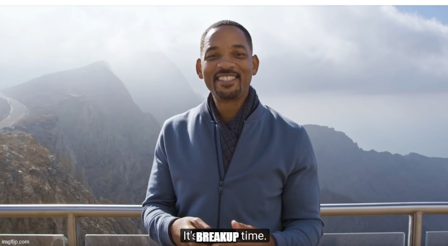 It's rewind time | BREAKUP | image tagged in it's rewind time | made w/ Imgflip meme maker