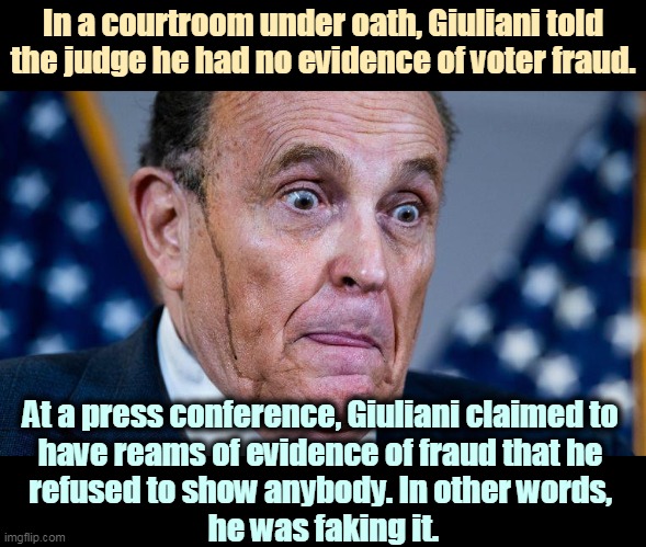 One story for the judge, another for the suckers. | In a courtroom under oath, Giuliani told the judge he had no evidence of voter fraud. At a press conference, Giuliani claimed to 
have reams of evidence of fraud that he 
refused to show anybody. In other words, 
he was faking it. | image tagged in rudy giuliani cheaping out on the hair dye,giuliani,lawyer,liar,insane,bipolar | made w/ Imgflip meme maker