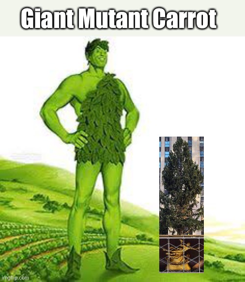 Christmas Tree 2020 | Giant Mutant Carrot | image tagged in christmas tree,mutant,2020 sucks | made w/ Imgflip meme maker