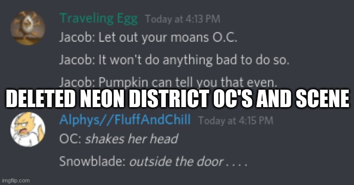 Neon Distict: Deleted | DELETED NEON DISTRICT OC'S AND SCENE | image tagged in ndd | made w/ Imgflip meme maker