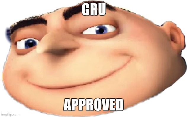Gru transparent | GRU APPROVED | image tagged in gru transparent | made w/ Imgflip meme maker