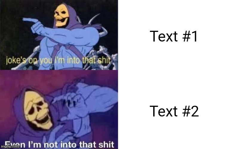 Skeleton Drake | Text #1; Text #2 | image tagged in skeleton drake | made w/ Imgflip meme maker