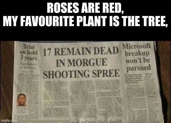 Russia is funding the russian army | ROSES ARE RED,
MY FAVOURITE PLANT IS THE TREE, | image tagged in memes | made w/ Imgflip meme maker