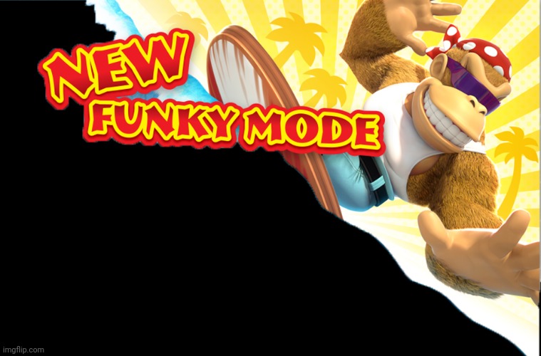 New Funky Mode | image tagged in new funky mode | made w/ Imgflip meme maker