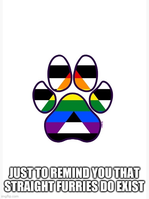 JUST TO REMIND YOU THAT STRAIGHT FURRIES DO EXIST | image tagged in furry | made w/ Imgflip meme maker