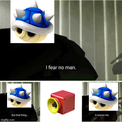 Super horn = destroyer of blue shells | image tagged in i fear no man,mario kart 8 deluxe | made w/ Imgflip meme maker