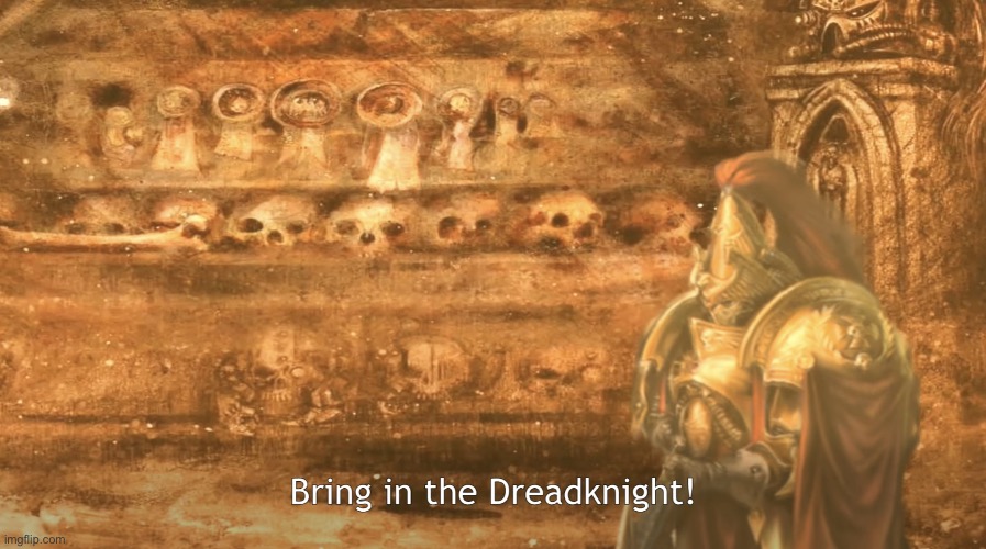 Dreadknight | image tagged in dreadknight | made w/ Imgflip meme maker