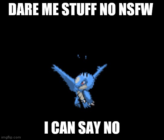 Latfree | DARE ME STUFF NO NSFW; I CAN SAY NO | image tagged in latfree | made w/ Imgflip meme maker