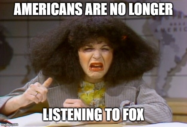 Gilda Radner | AMERICANS ARE NO LONGER; LISTENING TO FOX | image tagged in gilda radner | made w/ Imgflip meme maker