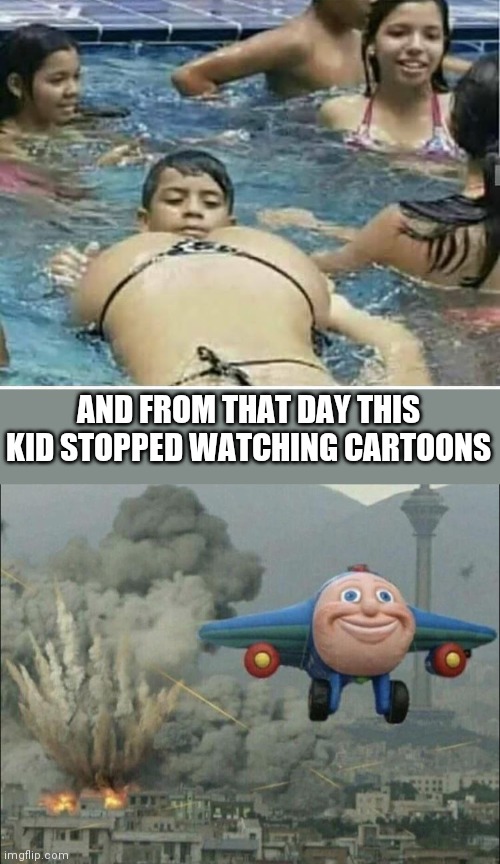 AND FROM THAT DAY THIS KID STOPPED WATCHING CARTOONS | image tagged in aeroplane escaping destruction,memes | made w/ Imgflip meme maker