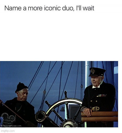 Name a more iconic duo, I'll wait | image tagged in name a more iconic duo i'll wait,memes,mary poppins | made w/ Imgflip meme maker