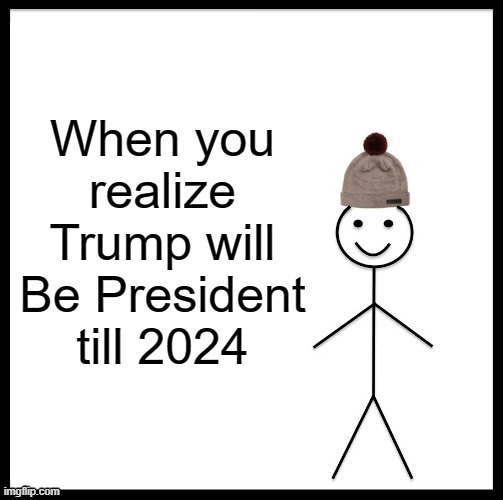 Trump till 2024 | image tagged in trump | made w/ Imgflip meme maker