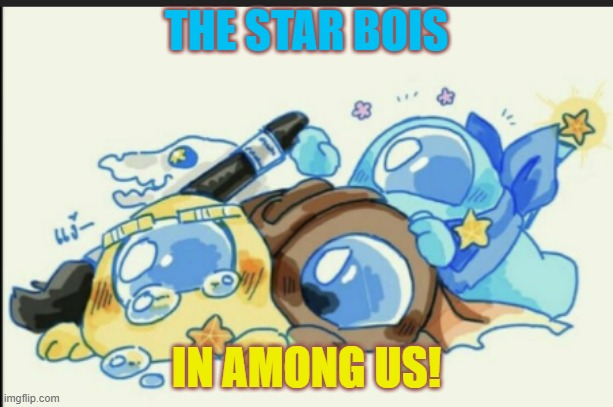 If there is Cross & Error then these bois can to | THE STAR BOIS; IN AMONG US! | image tagged in undertale,among us,crossover | made w/ Imgflip meme maker