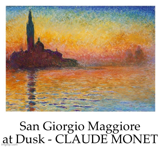 San Giorgio Maggiore at Dusk - CLAUDE MONET | made w/ Imgflip meme maker