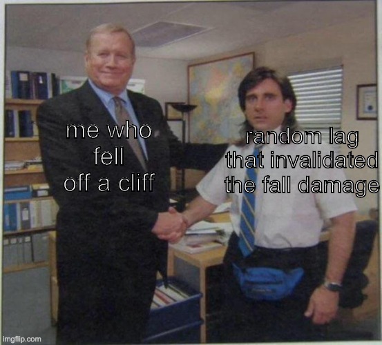 Bedrock players can relate | random lag that invalidated the fall damage; me who fell off a cliff | image tagged in the office handshake | made w/ Imgflip meme maker