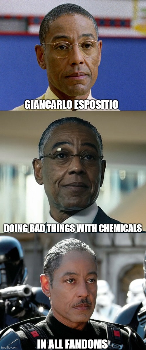 Giancarlo Esposito Doing Bad Things | GIANCARLO ESPOSITIO; DOING BAD THINGS WITH CHEMICALS; IN ALL FANDOMS | image tagged in breaking bad,the boys,the mandalorian | made w/ Imgflip meme maker