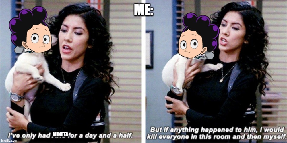 DON'T TOUCH-A MAH CHILD! | ME:; MINETA | image tagged in i've only known | made w/ Imgflip meme maker