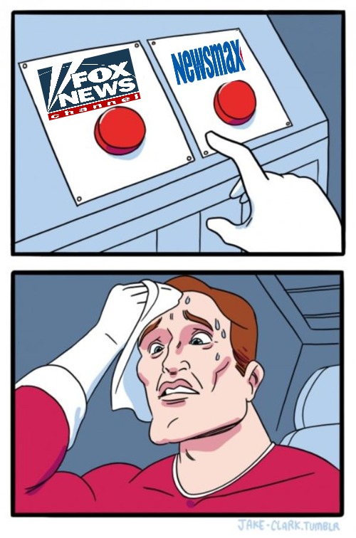 Choose Right? | image tagged in fox news,newsmax,two buttons,fake news,faux news | made w/ Imgflip meme maker