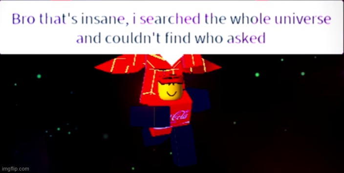 Roblox i'll search the whole public to find who asked Memes & GIFs