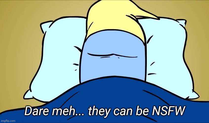 Dare meh... they can be NSFW | image tagged in tag | made w/ Imgflip meme maker