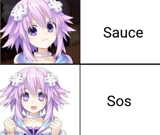 Sauce is boring now, make it S.O.S.! | Sauce; Sos | image tagged in sauce,sos,hyperdimension neptunia,engxish | made w/ Imgflip meme maker