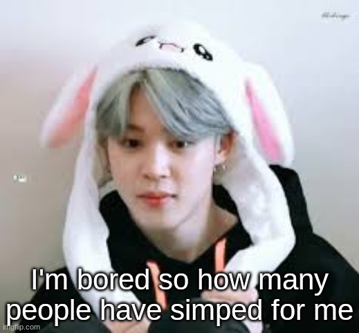 Probably 0 | I'm bored so how many people have simped for me | made w/ Imgflip meme maker