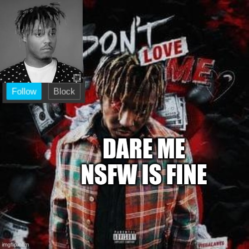 dare me | DARE ME NSFW IS FINE | image tagged in dare me | made w/ Imgflip meme maker