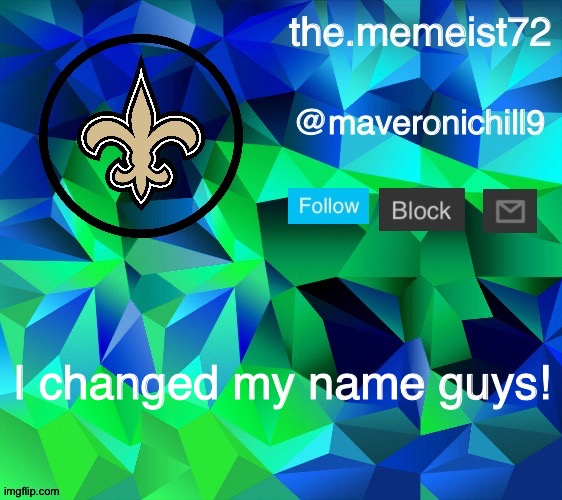 maveroni announcement | I changed my name guys! | image tagged in maveroni announcement | made w/ Imgflip meme maker