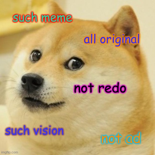 Doge Meme | such meme; all original; not redo; such vision; not ad | image tagged in memes,doge | made w/ Imgflip meme maker