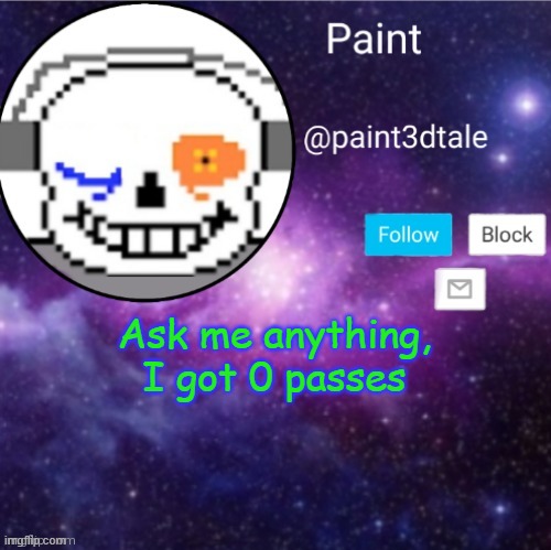 I've already given away what there is to hide, so ask away | Ask me anything, I got 0 passes | image tagged in paint announces | made w/ Imgflip meme maker