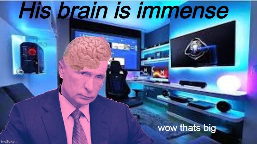 Big Brain custom putin template | image tagged in putin brain | made w/ Imgflip meme maker
