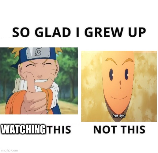 IM NOT SAYING MHA IS BAD |  WATCHING | image tagged in so glad i grew up doing this | made w/ Imgflip meme maker