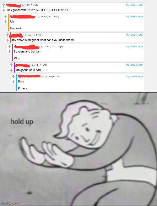 Uhhhhhh | image tagged in fallout hold up,hold up hold up | made w/ Imgflip meme maker