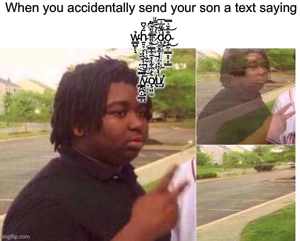 this happened to cayde. I- | When you accidentally send your son a text saying


. “
w̵̳̺̙̣̘̉ẖ̵͍̘̦͈̃́̆͆y̸͎͗̌̃͆̇́́͊͐̏ ̷̧̹̙͉̺̤͚͍̫̻̀́͛̄͌̍͘ḑ̷͓̳̠̪̼͔̙̻̈́̅̋̅͗̅͜͝͝o̴̘̞̰̹͇͙̞͙̳̐̂̆͗̿͜͝ ̴͖̦͈͖̖̯̦̝̀͆̎̔̓̊̔ͅI̵͙̗̼͎̼̥͛̾̈́̿̊̍̌͝͝ ̵̼̳͖͖͍͚̬̱̦̘̋̇̈́̈ĺ̶̯̜̫̭̘͓̠̣̭͗̀̀i̶̡̖̺̺̞͇̳͂̎͑̔̈́̍́͘͝ḱ̴͖̊́̿͐͠͠e̴̋̓̓̄̽̎ͅ ̸̨̧̳̯̪̠̳̗̏̿͝ͅȳ̴͔̞͓̹͎̀̎̆̚͝ǫ̸̢̖͉͈͚͛̒̈́͋̀̔͂͋̿ṳ̸̡͑̀̀̓̓͑͘
” | image tagged in fading away | made w/ Imgflip meme maker