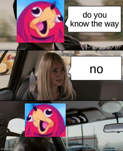 The Rock Driving | do you know the way; no | image tagged in memes,the rock driving | made w/ Imgflip meme maker