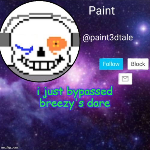 paint announces | i just bypassed breezy's dare | image tagged in paint announces | made w/ Imgflip meme maker