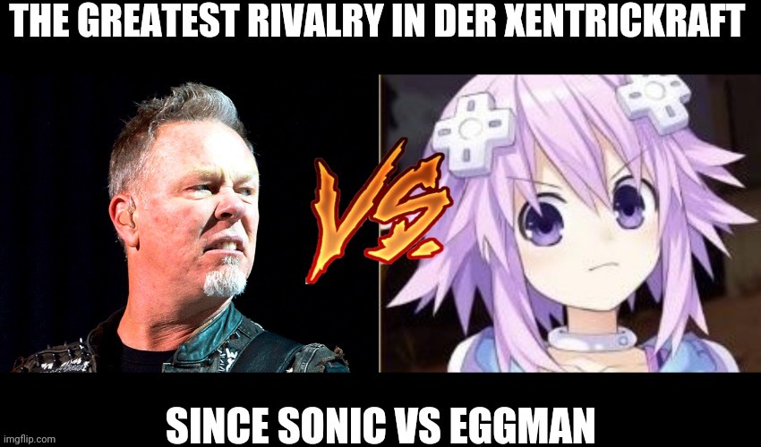 The legendary rivalry and hate relationship between James Hetfield and Neptune! | image tagged in hyperdimension neptunia,metallica,rivalry,hate,legendary | made w/ Imgflip meme maker