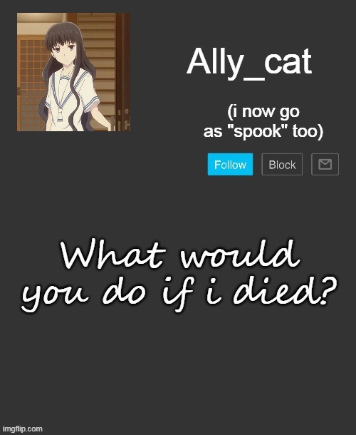 yeet go brrrrrrrr | What would you do if i died? | image tagged in ally_cat's announcement template | made w/ Imgflip meme maker