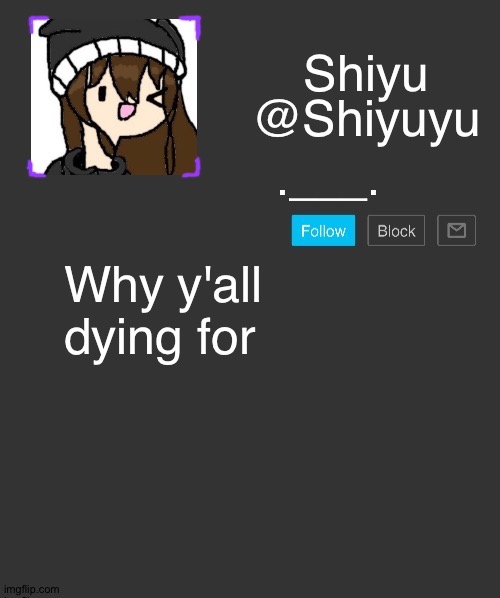 Joking. | .___. Why y'all dying for | made w/ Imgflip meme maker