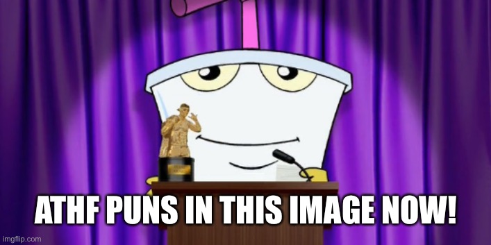 ATHF PUNS IN THIS IMAGE NOW! | made w/ Imgflip meme maker