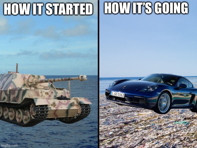 How it started: how’s it going | HOW IT’S GOING; HOW IT STARTED | image tagged in how tough are you | made w/ Imgflip meme maker