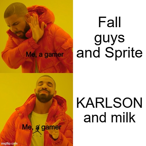 Do you know what KARLSON is? its a game dani's working on you should wishlist now we trying to get to the #1 spot on steam | Fall guys and Sprite; Me, a gamer; KARLSON and milk; Me, a gamer | image tagged in memes,karlson | made w/ Imgflip meme maker