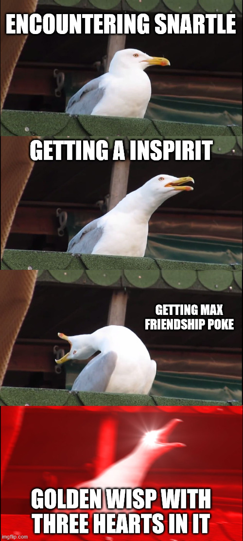Inhaling Seagull Meme | ENCOUNTERING SNARTLE; GETTING A INSPIRIT; GETTING MAX FRIENDSHIP POKE; GOLDEN WISP WITH THREE HEARTS IN IT | image tagged in memes,inhaling seagull,yokaiwatch | made w/ Imgflip meme maker