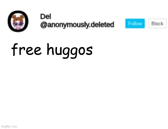 Del Announcement | free huggos | image tagged in del announcement | made w/ Imgflip meme maker