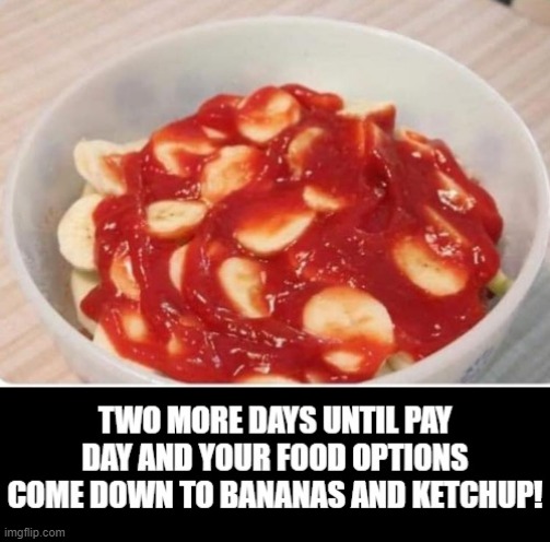 Two More Days Until Pay Day! | image tagged in payday | made w/ Imgflip meme maker