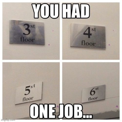 All ends with "ST" | image tagged in you had one job,funny,memes,task failed successfully,fails | made w/ Imgflip meme maker