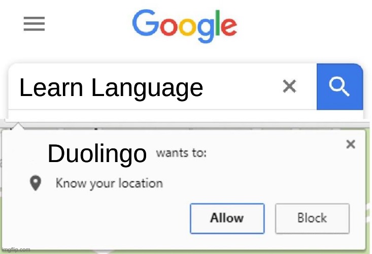 Bruh duolingo | Learn Language; Duolingo | image tagged in wants to know your location | made w/ Imgflip meme maker