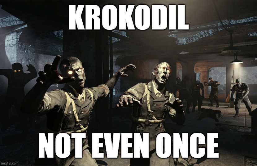 Krokodil: Not even once | KROKODIL; NOT EVEN ONCE | image tagged in krokodil,call of duty,zombies,gaming,memes,fun | made w/ Imgflip meme maker