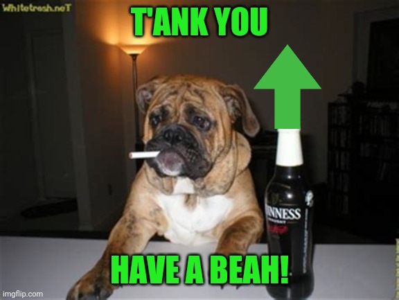 T'ANK YOU HAVE A BEAH! | made w/ Imgflip meme maker