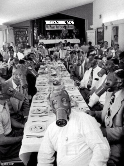 2020 | THANKSGIVING 2020 | image tagged in 2020 | made w/ Imgflip meme maker
